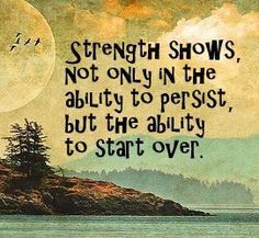 a painting with a quote on it that says strength shows not only in the ability to perst, but the ability to start over