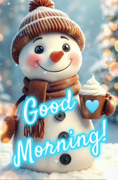 a snowman with a cup of coffee and the words good morning