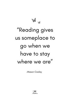 a quote on reading gives us someplace to go when we have to stay where we are