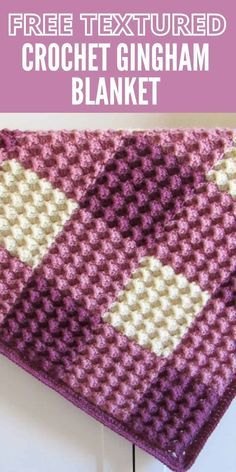 a crocheted blanket with the text free textured crochet gingham blanket