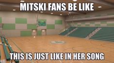 an empty basketball court with the words, mittsk fans be like this is just like in her song