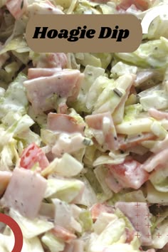 a salad with ham and lettuce on it is shown in front of the words hoagie dip