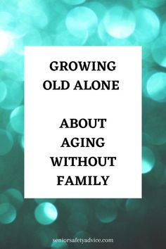 No one wants to think about growing old and being alone, but the fact is that many seniors will find themselves in this situation. If you're aging without family, it's important to be prepared. Here are some tips on how to make the best of your situation. How Old Are You, Senior Advice, Grandparents Activities, Caregiver Resources, Elder Care, Growing Older, Family Caregiver