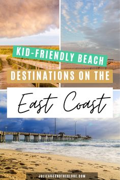 the beach with text overlay that reads kid - friendly beach destinations on the east coast