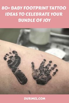 a baby's hand and foot tattoo with the words, 80 baby footprints tattoo ideas to celebrate your bundle of joy