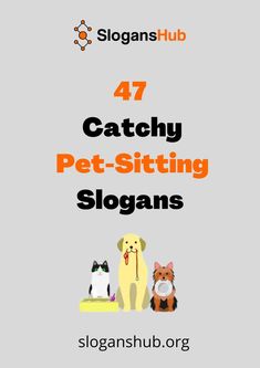 the front cover of 47 catchy pet - sitting slogans, including cats and dogs