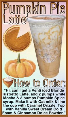 an advertisement for pumpkin pie latte with instructions on how to order and what to use