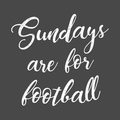 the words sunday are for football written in white ink on a black and gray background