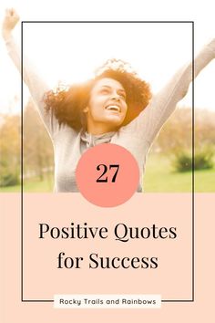 a woman raising her arms in the air with text that reads 27 positive quotes for success