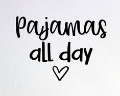 the words payamas all day written in black ink