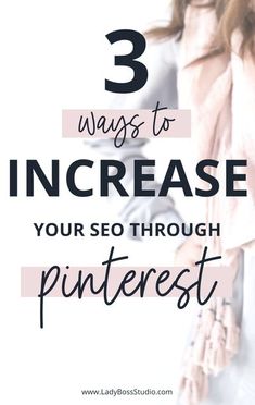 a woman with her hand in her pocket and the words 3 ways to increase your seo through pinterest