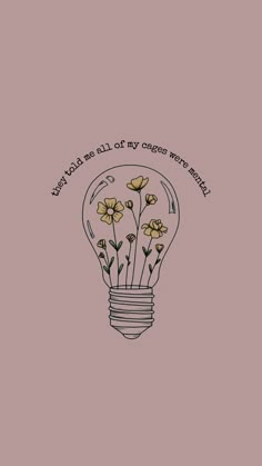 a light bulb with flowers inside it and the words, you can see all of my eggs