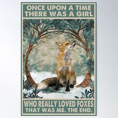 High-quality posters to hang in dorms, bedrooms or offices. Multiple sizes are available. Printed on 185gsm semi gloss poster paper. Additional sizes are available. Once Upon A Time There Was A Girl Who Really Loved Foxes Fox Poster, Fox Wall Art, Art Fox, Art Musical, Fox Lover, Fox Gift, Retro Kunst, Vintage Fox, Love Poster