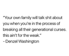 an image of a quote with the words, your own family will talk about you when you're in the process of breaking all their generational