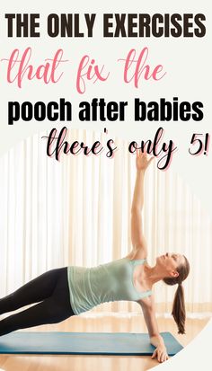 a woman doing yoga with the words, the only exercises that fix the pooch after babies there's only 5