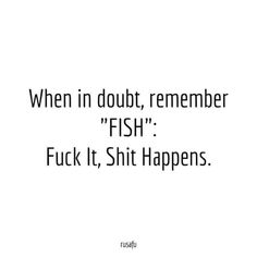 Funny Quotes About Life Witty, When In Doubt Quotes, Bitching Quotes Sarcastic Humor, Ex Quotes Savage Funny, Fish Quotes Funny, Baddie Quotes Savage, Positive Funny Quotes, Funny Remarks, Fish Quotes