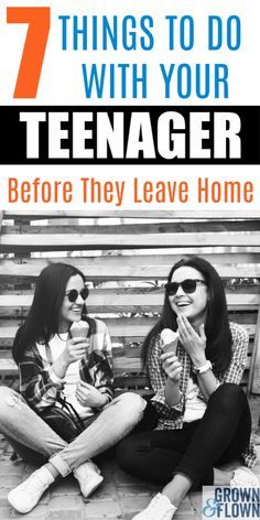 two women sitting on a bench with the text 7 things to do with your teenager before they leave home