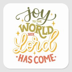 a square sticker with the words, joy to the world is lord has come