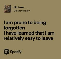 a quote from delaney bailey that reads i am prone to being forgotten