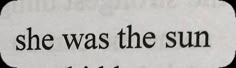 the words she was the sun written in black ink
