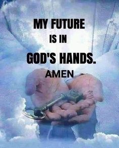 a person holding a key in their hands with the words, my future is in god's hands amen