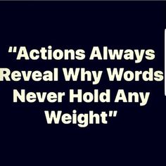 an advertisement with the words actions always reveal why words never hold any weight on it