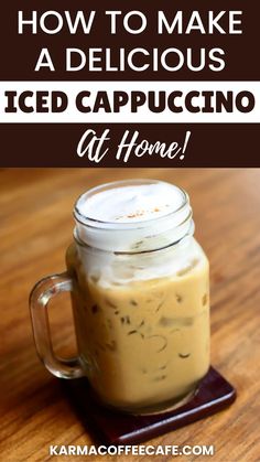 an iced cappuccino in a mason jar with text overlay that reads how to make a delicious iced cappuccino at home