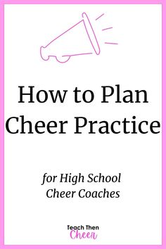 the cover of how to plan cheer practice for high school cheer coaches by teach them