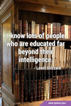 an old bookcase filled with lots of books next to a quote from lewis grizzard