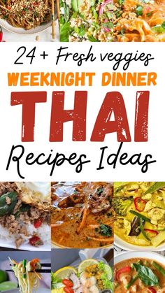 different thai dishes with text overlay that reads, 24 fresh veggies dinner thai recipes