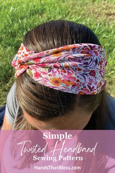 a girl wearing a headband with the text, simple twisted headband sewing pattern