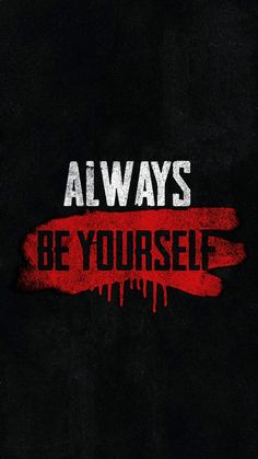 the words always be yourself are painted on a black background with red and white paint