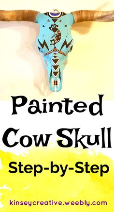 a cow skull with the words painted cow skull step - by - step on it