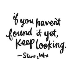 a pink background with the words if you haven't found it yet keep looking steve jobs