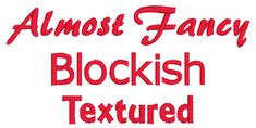 the words almost fancy, blockish, textured and more are in red letters