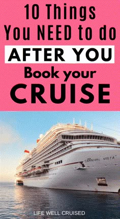 a cruise ship with the words 10 things you need to do after you book your cruise