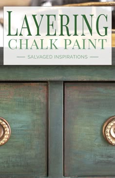 an old dresser painted green and gold with the words layering chalk paint on it