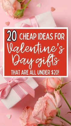 valentine's day gifts that are all under $ 20 with text overlay reading 20 cheap ideas for valentine's day gifts that are all under $ 20