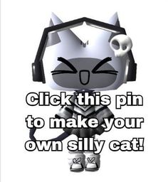 an image of a cartoon character with the caption click this pin to make your own silly cat