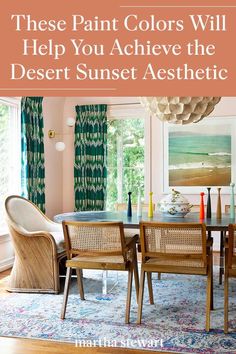 a dining room table and chairs with the words, these paint colors will help you achieve the desert sunset aesthetic