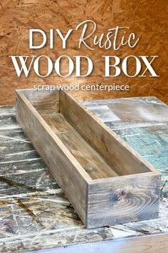 a wooden box sitting on top of a table with the words diy rustic wood box