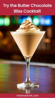 a drink in a martini glass with the words try the butter chocolate bliss cocktail