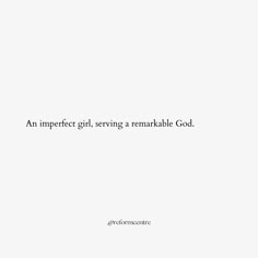 an imperfecter girl, serving a remarkable god quote on white paper with black lettering