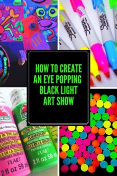 several different types of art supplies with the words how to create an eye popping black light art show