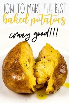 baked potatoes on a plate with the words how to make the best baked potatoes crazy good