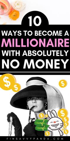 a woman wearing a black hat with money around her neck and the words 10 ways to become a millionaire with absolutely no money