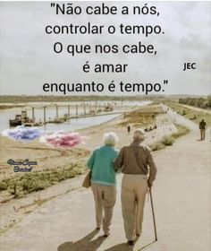 an older couple walking down a path with the caption'nao cabe a nos, contrar o tempo, o que nos cape, equi nos cace