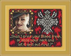 a cross stitch pattern with the words, should i think your blood fresh or slice your neck and let it spill out?