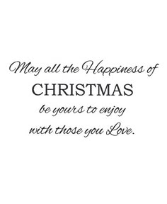 a christmas card with the words, may all the happiness of christmas be yours to enjoy with those you love