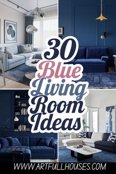 blue living room decor ideas with text overlay that reads 30 blue living room designs